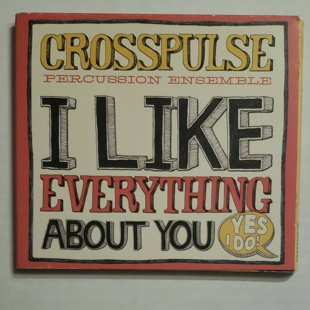 CROSSPULSE PERCUSSION ENSEMBLE - I Like Everything